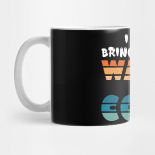 i can bring you in warm or cold Mug